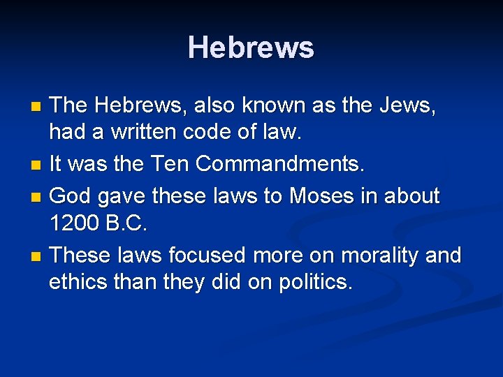 Hebrews The Hebrews, also known as the Jews, had a written code of law.