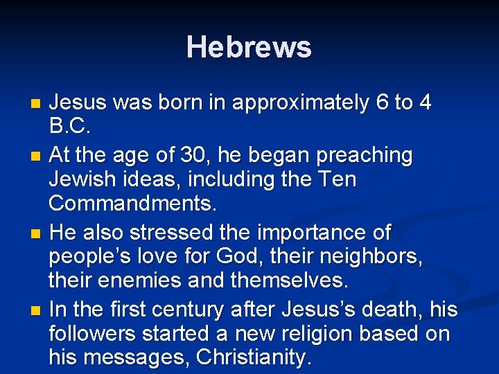 Hebrews Jesus was born in approximately 6 to 4 B. C. n At the