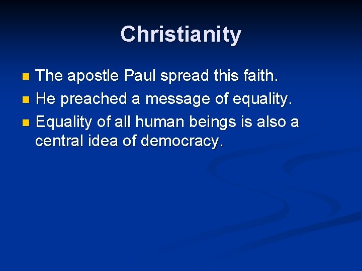 Christianity The apostle Paul spread this faith. n He preached a message of equality.