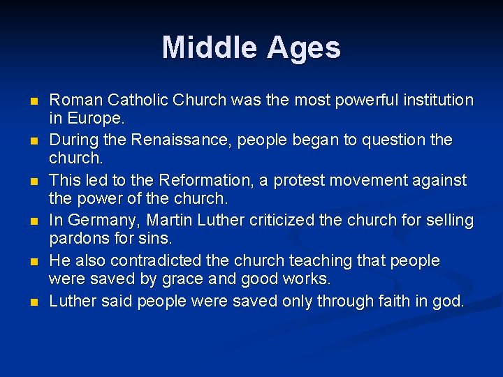 Middle Ages n n n Roman Catholic Church was the most powerful institution in