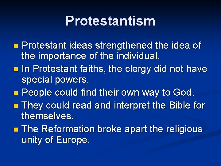 Protestantism Protestant ideas strengthened the idea of the importance of the individual. n In