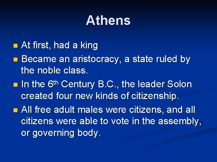 Athens At first, had a king n Became an aristocracy, a state ruled by