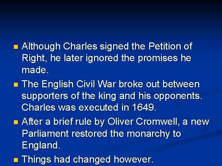 Although Charles signed the Petition of Right, he later ignored the promises he made.