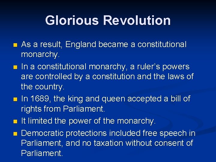 Glorious Revolution n n As a result, England became a constitutional monarchy. In a