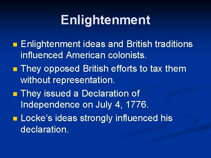 Enlightenment n n Enlightenment ideas and British traditions influenced American colonists. They opposed British