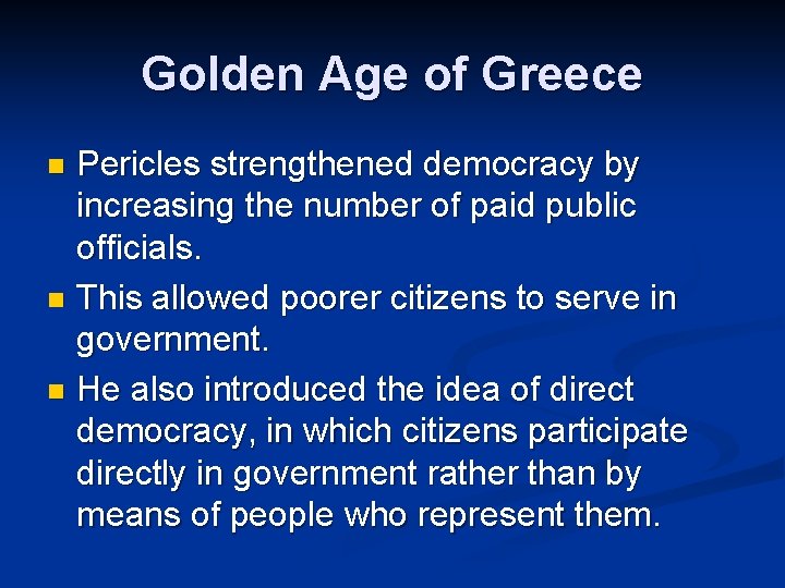 Golden Age of Greece Pericles strengthened democracy by increasing the number of paid public