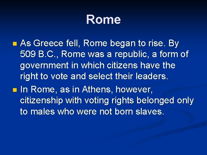 Rome As Greece fell, Rome began to rise. By 509 B. C. , Rome