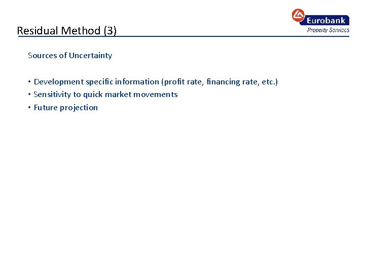 Residual Method (3) Sources of Uncertainty • Development specific information (profit rate, financing rate,