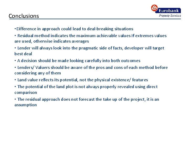 Conclusions • Difference in approach could lead to deal-breaking situations • Residual method indicates