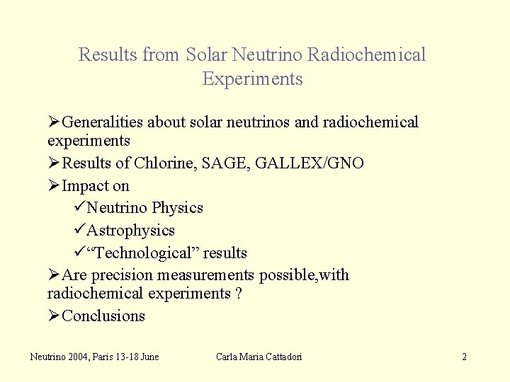 Results from Solar Neutrino Radiochemical Experiments ØGeneralities about solar neutrinos and radiochemical experiments ØResults