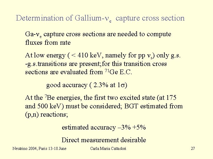 Determination of Gallium-ne capture cross section Ga-ne capture cross sections are needed to compute