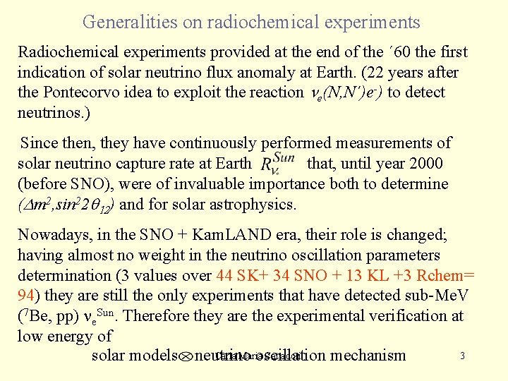 Generalities on radiochemical experiments Radiochemical experiments provided at the end of the ´ 60