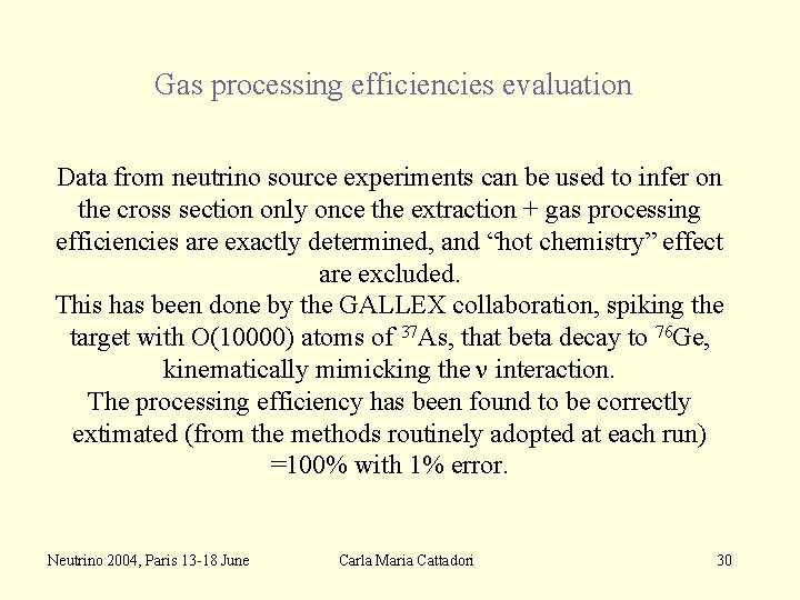 Gas processing efficiencies evaluation Data from neutrino source experiments can be used to infer