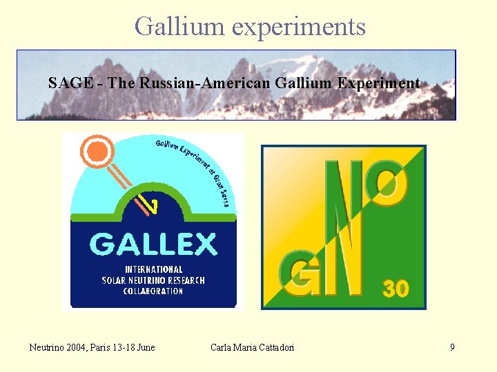 Gallium experiments SAGE - The Russian-American Gallium Experiment Neutrino 2004, Paris 13 -18 June