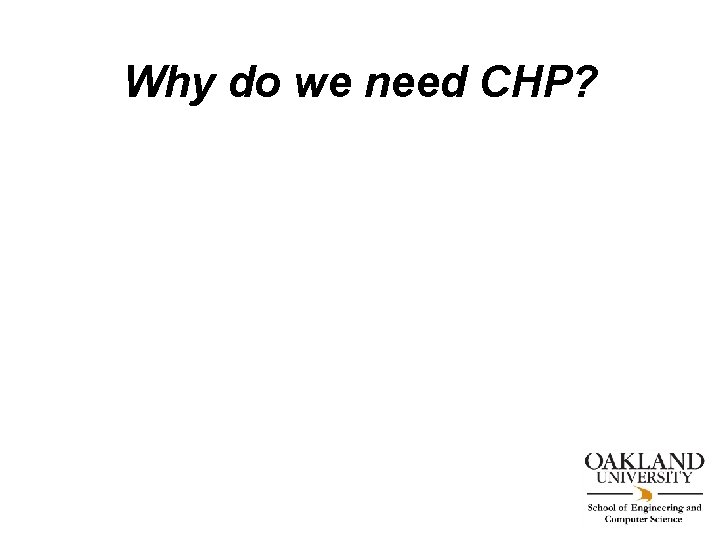 Why do we need CHP? 