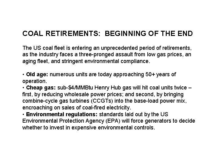 COAL RETIREMENTS: BEGINNING OF THE END The US coal fleet is entering an unprecedented