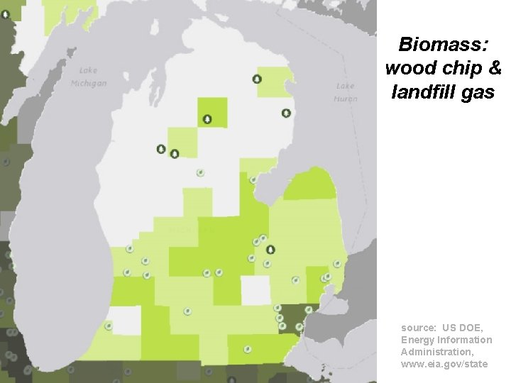 Biomass: wood chip & landfill gas source: US DOE, Energy Information Administration, www. eia.
