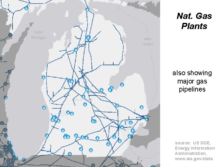 Nat. Gas Plants also showing major gas pipelines source: US DOE, Energy Information Administration,
