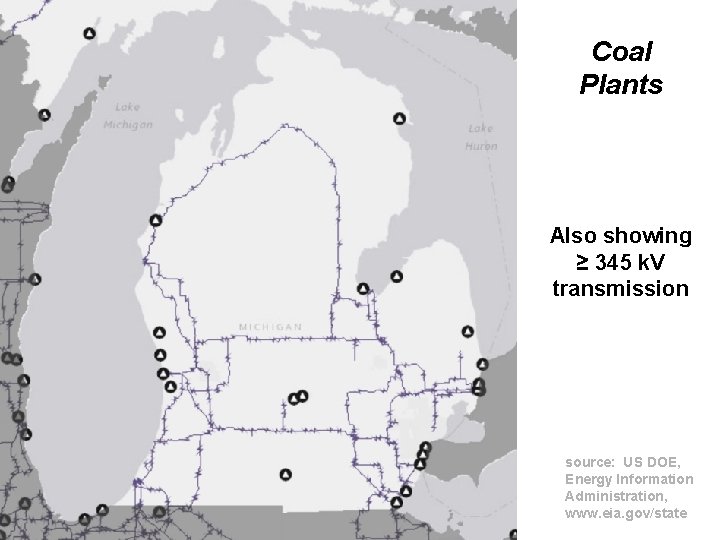 Coal Plants Also showing ≥ 345 k. V transmission source: US DOE, Energy Information