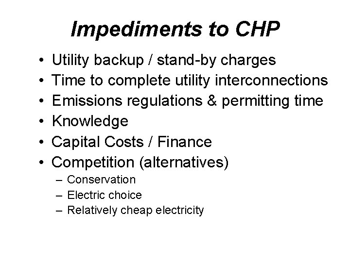 Impediments to CHP • • • Utility backup / stand-by charges Time to complete