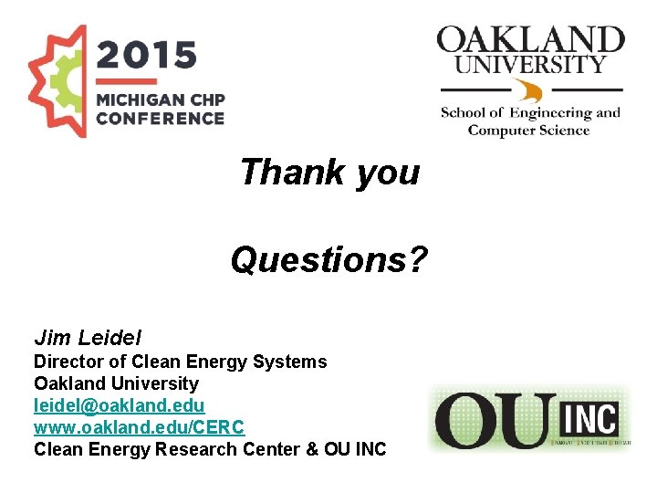 Thank you Questions? Jim Leidel Director of Clean Energy Systems Oakland University leidel@oakland. edu