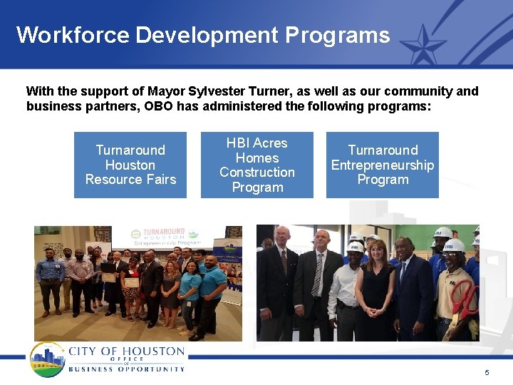 Workforce Development Programs With the support of Mayor Sylvester Turner, as well as our