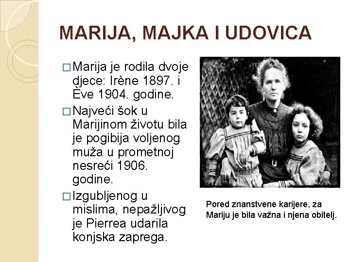 MARIJA, MAJKA I UDOVICA � Marija je rodila dvoje djece: Irène 1897. i Ève