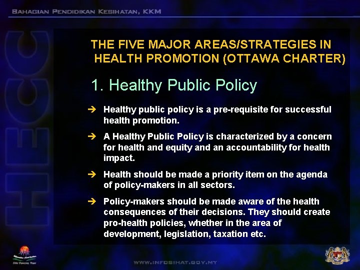 THE FIVE MAJOR AREAS/STRATEGIES IN HEALTH PROMOTION (OTTAWA CHARTER) 1. Healthy Public Policy è