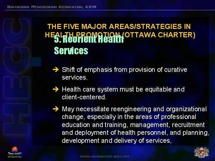 THE FIVE MAJOR AREAS/STRATEGIES IN HEALTH PROMOTION (OTTAWA CHARTER) 5. Reorient Health Services è