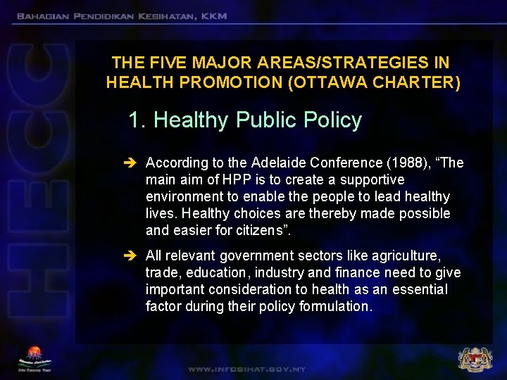 THE FIVE MAJOR AREAS/STRATEGIES IN HEALTH PROMOTION (OTTAWA CHARTER) 1. Healthy Public Policy è