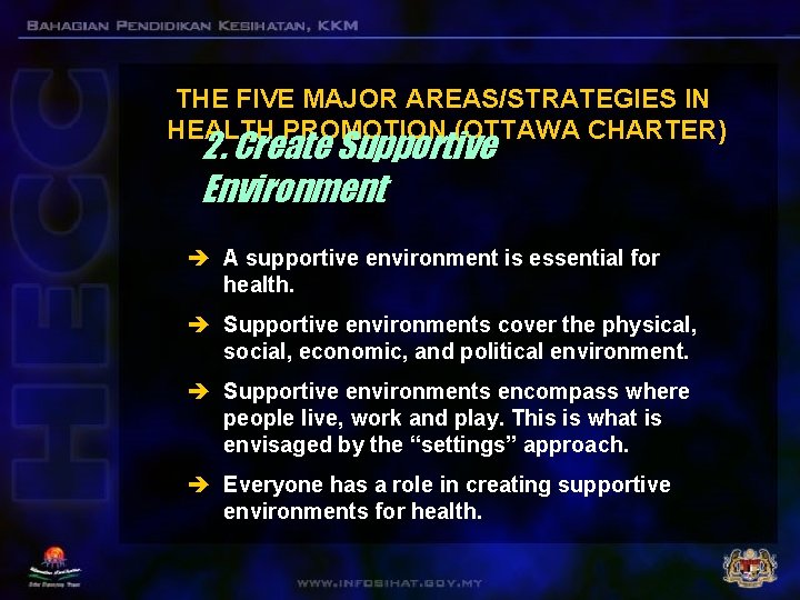 THE FIVE MAJOR AREAS/STRATEGIES IN HEALTH PROMOTION (OTTAWA CHARTER) 2. Create Supportive Environment è