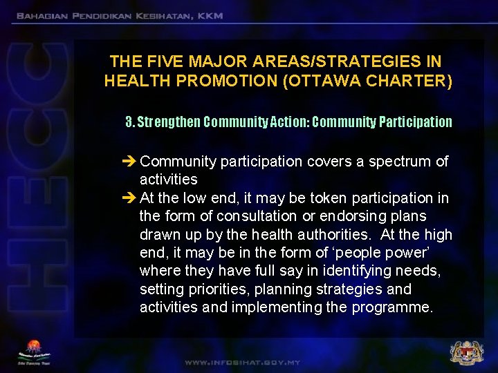 THE FIVE MAJOR AREAS/STRATEGIES IN HEALTH PROMOTION (OTTAWA CHARTER) 3. Strengthen Community Action: Community