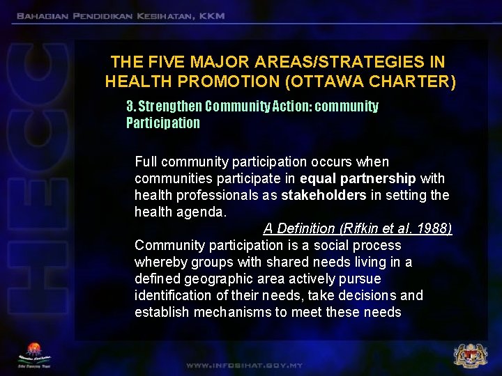 THE FIVE MAJOR AREAS/STRATEGIES IN HEALTH PROMOTION (OTTAWA CHARTER) 3. Strengthen Community Action: community