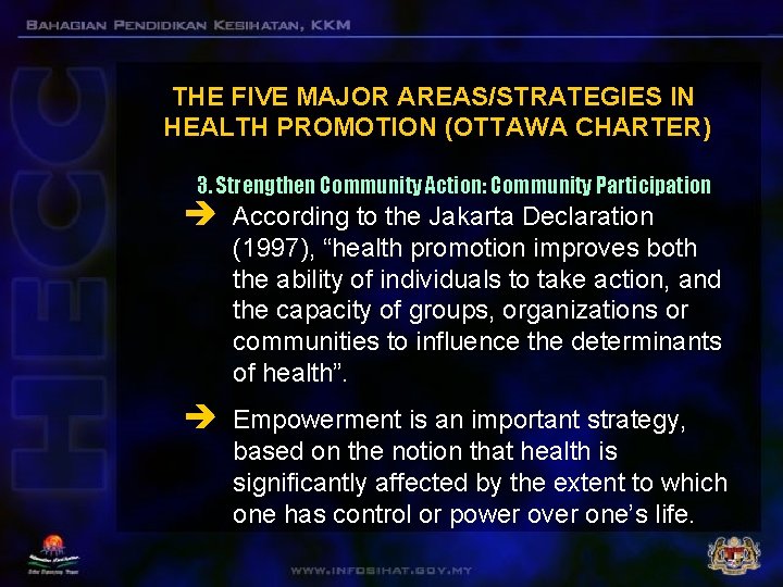 THE FIVE MAJOR AREAS/STRATEGIES IN HEALTH PROMOTION (OTTAWA CHARTER) 3. Strengthen Community Action: Community