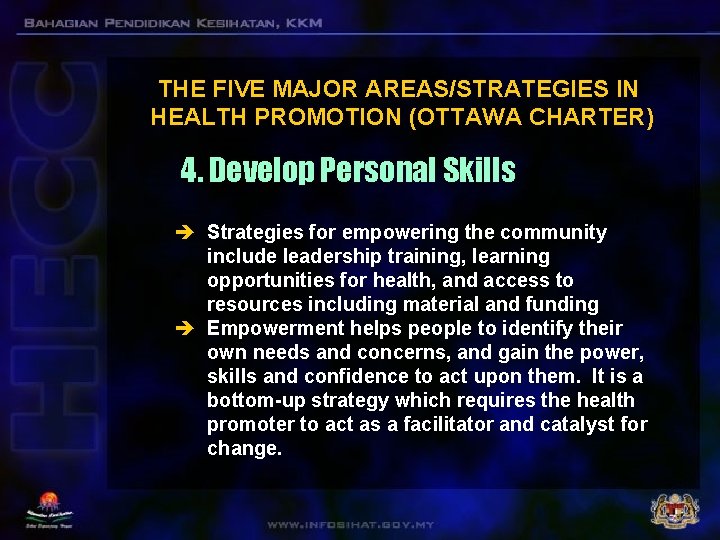 THE FIVE MAJOR AREAS/STRATEGIES IN HEALTH PROMOTION (OTTAWA CHARTER) 4. Develop Personal Skills è