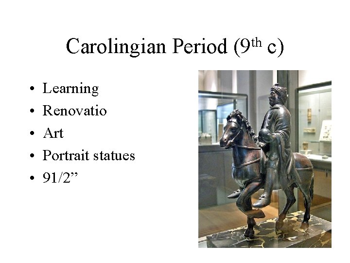 Carolingian Period • • • Learning Renovatio Art Portrait statues 91/2” th (9 c)