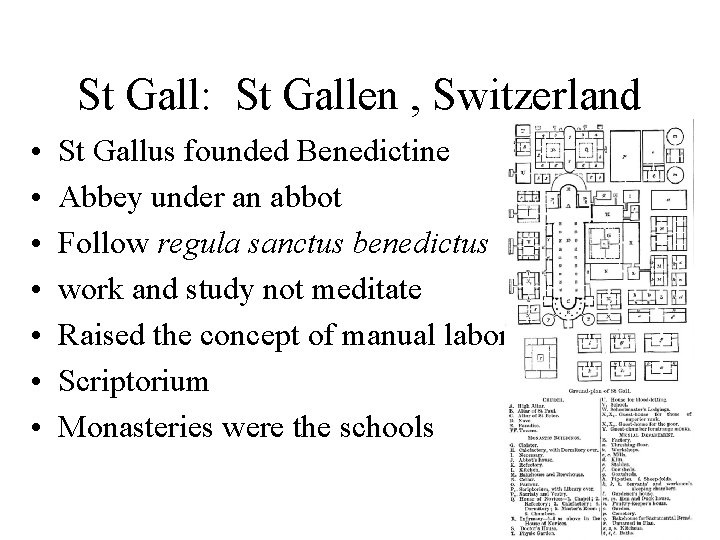 St Gall: St Gallen , Switzerland • • St Gallus founded Benedictine Abbey under