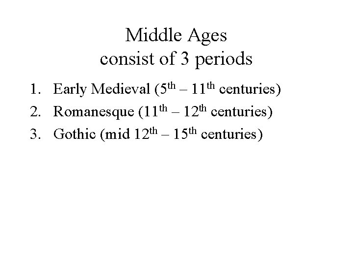 Middle Ages consist of 3 periods 1. Early Medieval (5 th – 11 th
