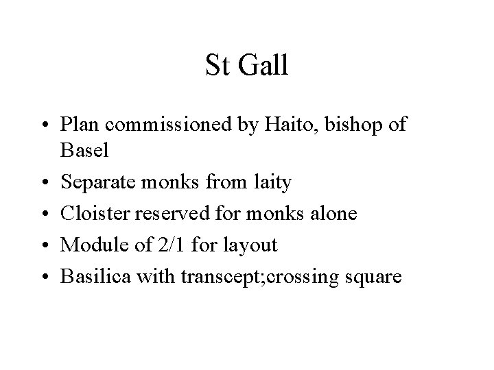St Gall • Plan commissioned by Haito, bishop of Basel • Separate monks from