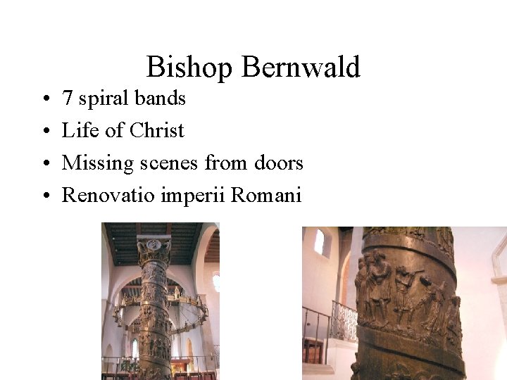 Bishop Bernwald • • 7 spiral bands Life of Christ Missing scenes from doors