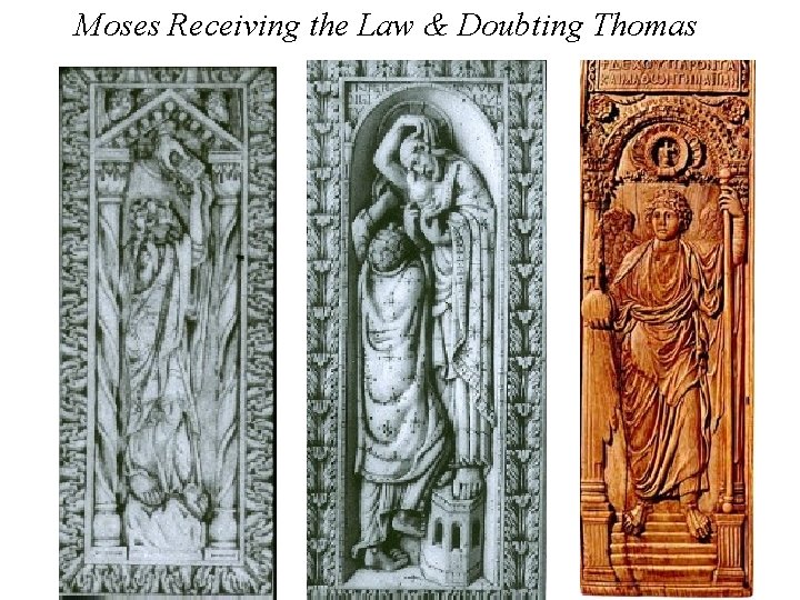 Moses Receiving the Law & Doubting Thomas 