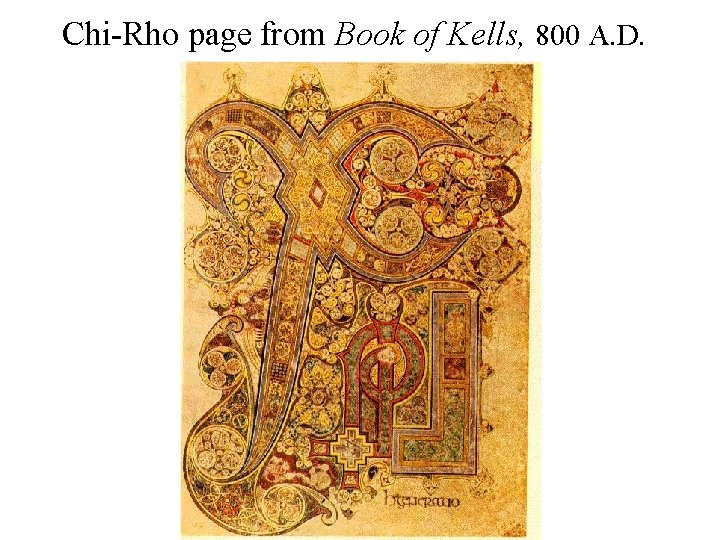 Chi-Rho page from Book of Kells, 800 A. D. 