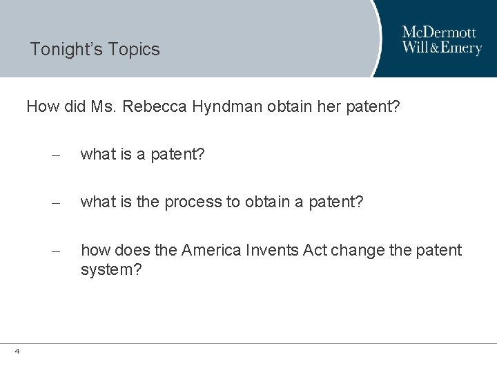 Tonight’s Topics How did Ms. Rebecca Hyndman obtain her patent? 4 – what is