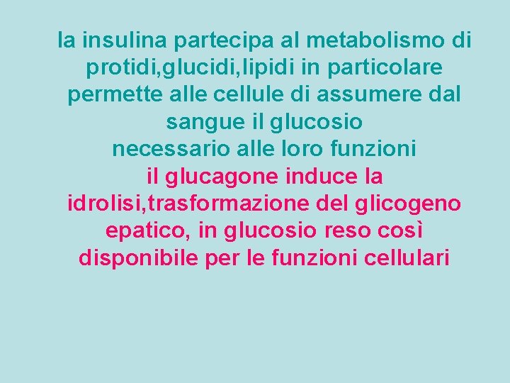 la insulina partecipa al metabolismo di protidi, glucidi, lipidi in particolare permette alle cellule