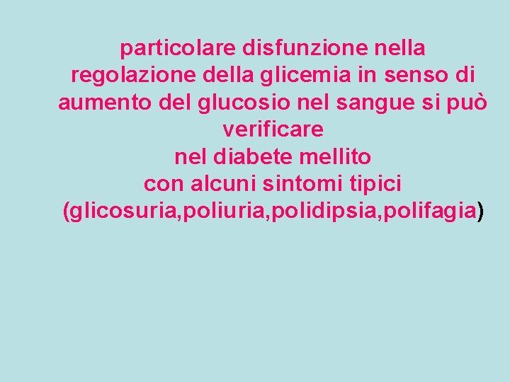 particolare disfunzione nella regolazione della glicemia in senso di aumento del glucosio nel sangue