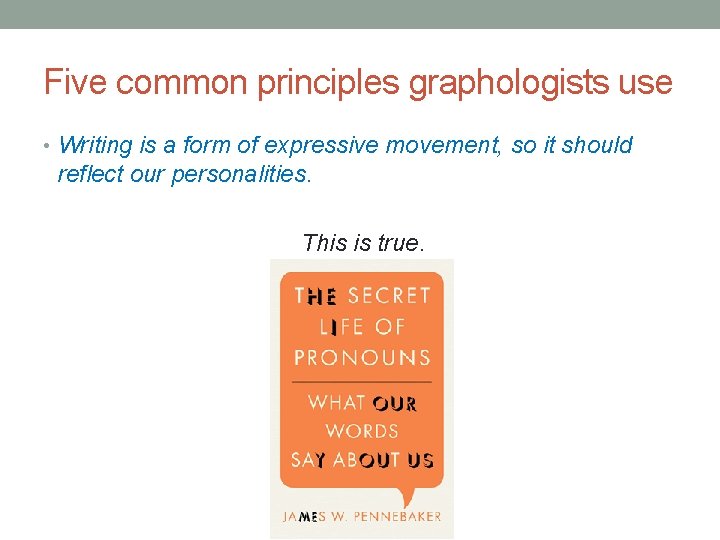 Five common principles graphologists use • Writing is a form of expressive movement, so