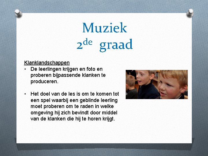 Muziek de 2 graad Klanklandschappen • De leerlingen krijgen en foto en proberen bijpassende Muziek de 2 graad Klanklandschappen • De leerlingen krijgen en foto en proberen bijpassende