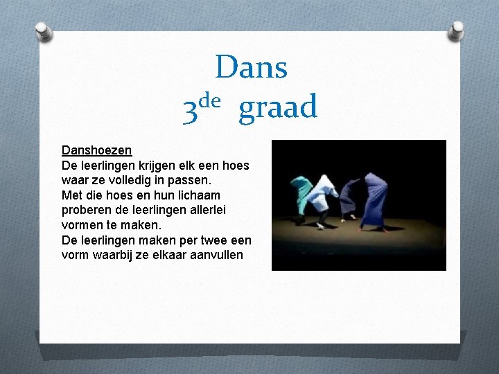 Dans de 3 graad Danshoezen De leerlingen krijgen elk een hoes waar ze volledig Dans de 3 graad Danshoezen De leerlingen krijgen elk een hoes waar ze volledig