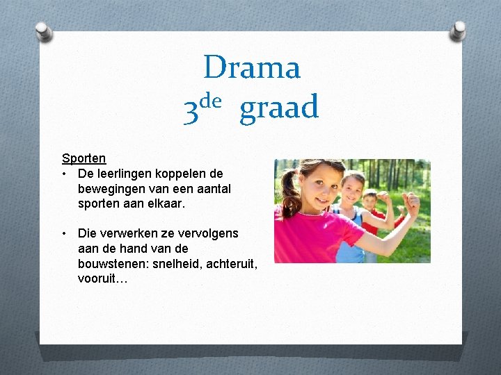 Drama de 3 graad Sporten • De leerlingen koppelen de bewegingen van een aantal Drama de 3 graad Sporten • De leerlingen koppelen de bewegingen van een aantal