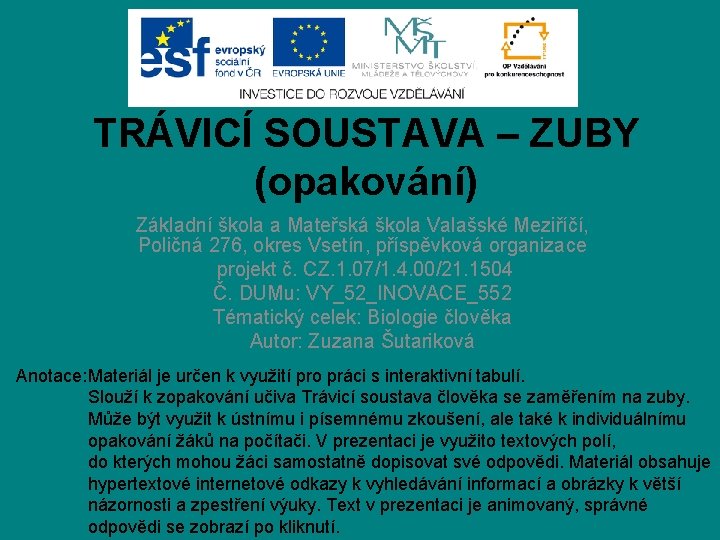 TRÁVICÍ SOUSTAVA – ZUBY (opakování) Základní škola a Mateřská škola Valašské Meziříčí, Poličná 276,